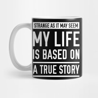 Based On A True Story Mug